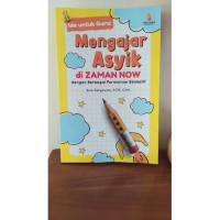 Image of Ide untuk Guru: Mengajar Asyik di Zaman Now