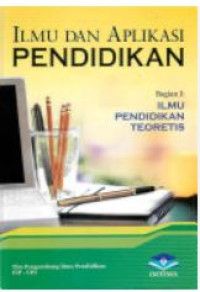 Image of Ilmu Dan Aplikasi Pendidikan Bagian I : Ilmu Pendidikan Teoritis