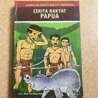 Image of Kumpulan Certia rakyat Indonesia : Cerita rakyat Papua