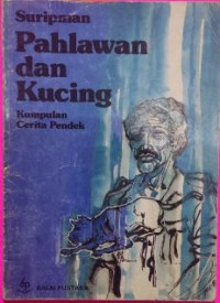 Image of Pahlawan dan kucing : Kumpulan cerita pendek